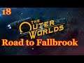 The Outer Worlds - 18 - Road to Fallbrook (Full Play Through)