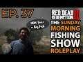 The Sunday Morning Fishing Show in Red Dead Online Ep.37   PC, Ps4, Xbox one