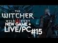The Witcher 3: Wild Hunt [LIVE/PC] - New Game + Playthrough #15