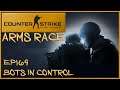 CSGO Arms Race Ep169 Bots In Control