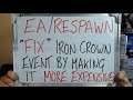 EA/Respawn "Fix" Iron Crown Event by Making it MORE EXPENSIVE!!