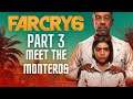 Far Cry 6 Walkthrough PART 3 MEET THE MONTEROS