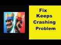 Fix Clash Royale App Keeps Crashing Problem Android & Ios - Clash Royale App Crash Issue