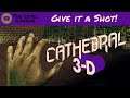 Give it a Shot! - Cathedral 3-D (Steam) - 2-Difficult 4 Me