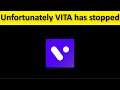 How To Fix Unfortunately VITA App Has Stopped Error Android & Ios
