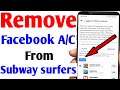 how to remove facebook from subway surfers | how to unlink facebook account in subway surfers app