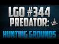 LGO #344 - Predator - Hunting Grounds - Reporting In (080920)