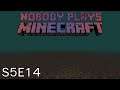 Nobody Plays Minecraft S5 Ep. 14: Preparations