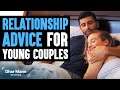 Relationship Advice For Young Couples | Dhar Mann