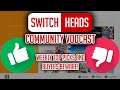 Switch Heads Community Vodcast. Top pics and buyers beware.