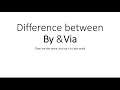 The difference between Via and By