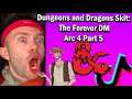 The Forever Dungeon Master Arc 4 Part 5: A Dungeons and Dragons Skit Series