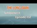 THE LONG DARK 🏔️ Schleicher II · Episode 232 · BLIZZARD vs. Karte