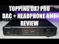 Topping DX7 Pro Review - The Best Sabre DAC + Headphone Amp Combo!!!!