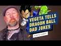 Vegeta Tells Dragon Ball Dad Jokes
