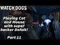 Watch dogs - Part 11 - Playing Cat and Mouse with super hacker Defalt!
