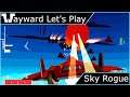 Wayward Let's Play - Sky Rogue