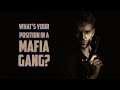 What's Your Position In A Mafia Gang?