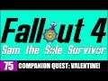 COMPANION QUEST: VALENTINE! - Sam the Sole Survivor - #75 [FALLOUT 4]