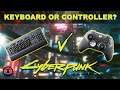 Cyberpunk 2077 Keyboard Or Controller?