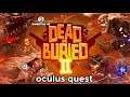 Dead and Buried 2 | Oculus Quest