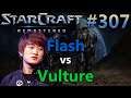 Flash (T) vs Vulture (P) - StarCraft: Remastered - Replay-Cast #307 [Deutsch]