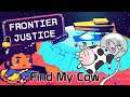 Frontier Justice - Find My Cow