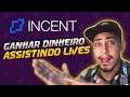 INCENT - GANHE DINHEIRO ASSISTINDO LIVES (STREAMERS E VIEWERS)