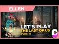 LET'S PLAY | The Last of Us Part II avec Ellen Replay