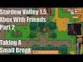 Stardew Valley 1.5 Xbox With Friends Part 2 Taking A Small Break