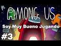 Among Us - Soy Muy Bueno - #3