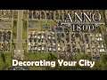Anno 1800 - Decorating Your City