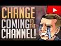 Big Change Coming To The Channel!