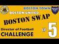 BOSTON SWAP #5 - FA VASE SEMI FINAL - DIRECTOR OF FOOTBALL CHALLENGE FM20