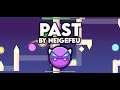 [DEMON LEVEL] Geometry Dash - past by neigefeu 100% Complete