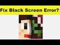 How to Fix Addons for Minecraft App Black Screen Error Problem in Android & Ios | 100% Solution