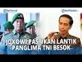 Jokowi Pastikan Lantik Panglima TNI Jenderal Andika Perkasa Besok