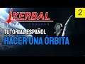 Kerbal Space Program / Tutorial Español / #2 Hacer una Órbita