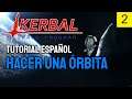 Kerbal Space Program / Tutorial Español / #2 Hacer una Órbita