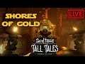 [LIVE] CHAPITRE 9 et FIN : SHORES OF GOLD | SEA OF THIEVES TALL TALES