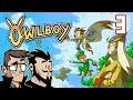 Owlboy Let's Play: Buccanary Brouhaha - PART 3 - TenMoreMinutes