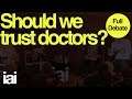 Should we trust doctors? | Jacob Stegenga, David Healy, Pallavi Bradshaw