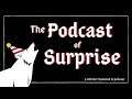 The Podcast of Surprise Episode 12 : A Little Sacrifice - Sword of Destiny
