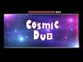 [73121300] Cosmic Dub (by Baanz, Harder) [Geometry Dash]