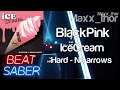 Beat Saber | BlackPink (블랙핑크) | IceCream | Hard | No Arrows | HP Reverb G2 | SteamVR