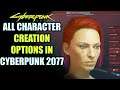 EVERY CHARACTER CUSTOMIZATION OPTION FOR CYBERPUNK 2077!! || Cyberpunk Character Customization