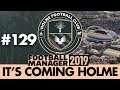 HOLME FC FM19 | Part 129 | FA CUP SEMI FINAL | Football Manager 2019
