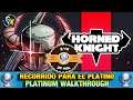 HORNED KNIGHT (PS4) | RECORRIDO PARA PLATINO | PLATINUM WALKTHROUGH | GUÍA TROFEOS