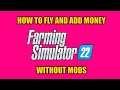 How To Fly & Add Money To Farming Simulator 22 "Tutorial"