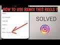 How To Use Remix This Reels Features On Instagram